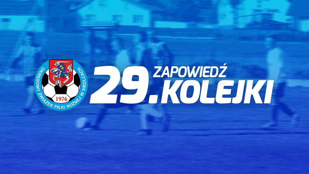 Zapowiedź 29. kolejki spotkań siedleckiej ligi okręgowej sezonu 2021/22
