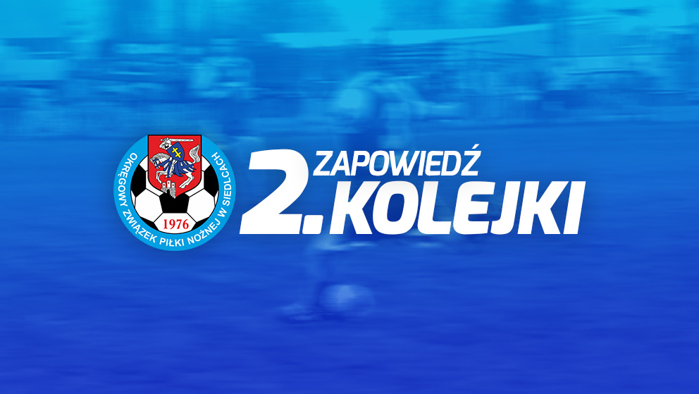 Zapowiedź 2. kolejki spotkań siedleckiej ligi okręgowej sezonu 2021/22