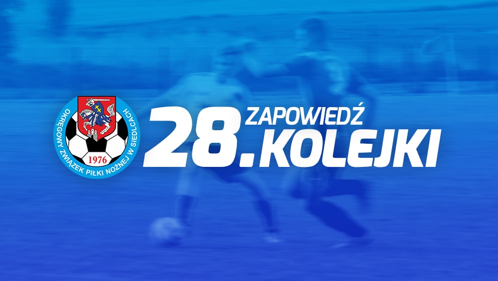 Zapowiedź 28. kolejki spotkań siedleckiej ligi okręgowej sezonu 2021/22
