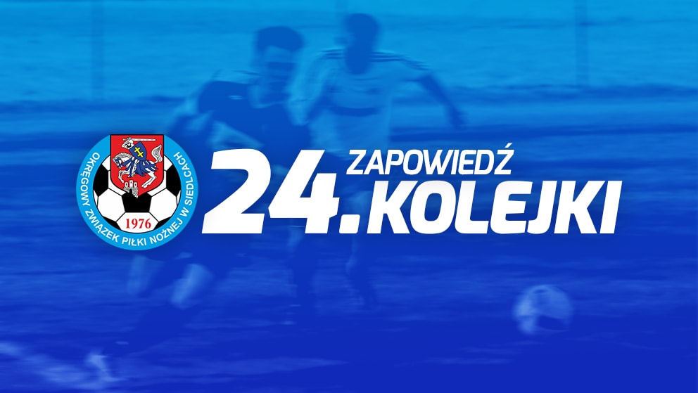 Zapowiedź 24. kolejki spotkań siedleckiej ligi okręgowej sezonu 2021/22