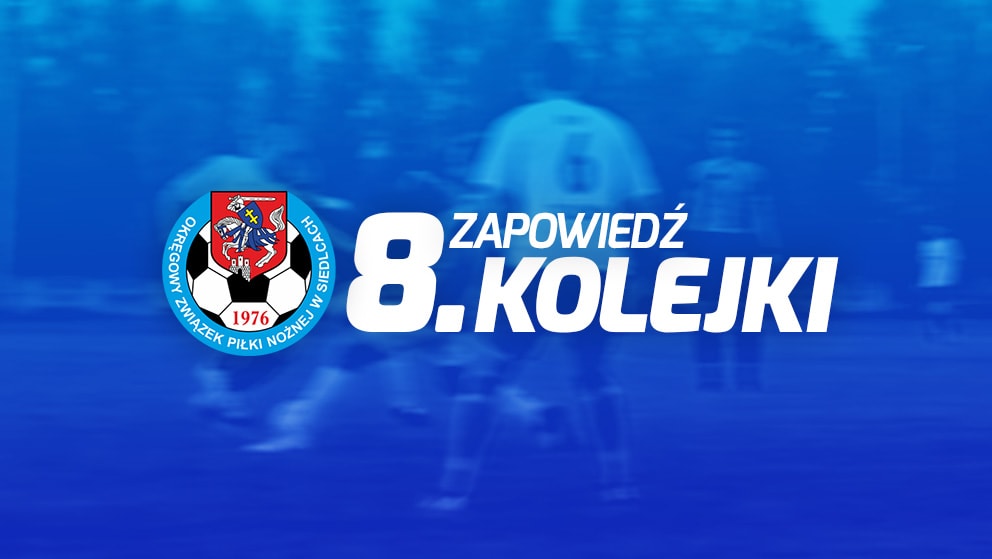 Zapowiedź 8. kolejki spotkań siedleckiej ligi okręgowej sezonu 2021/22