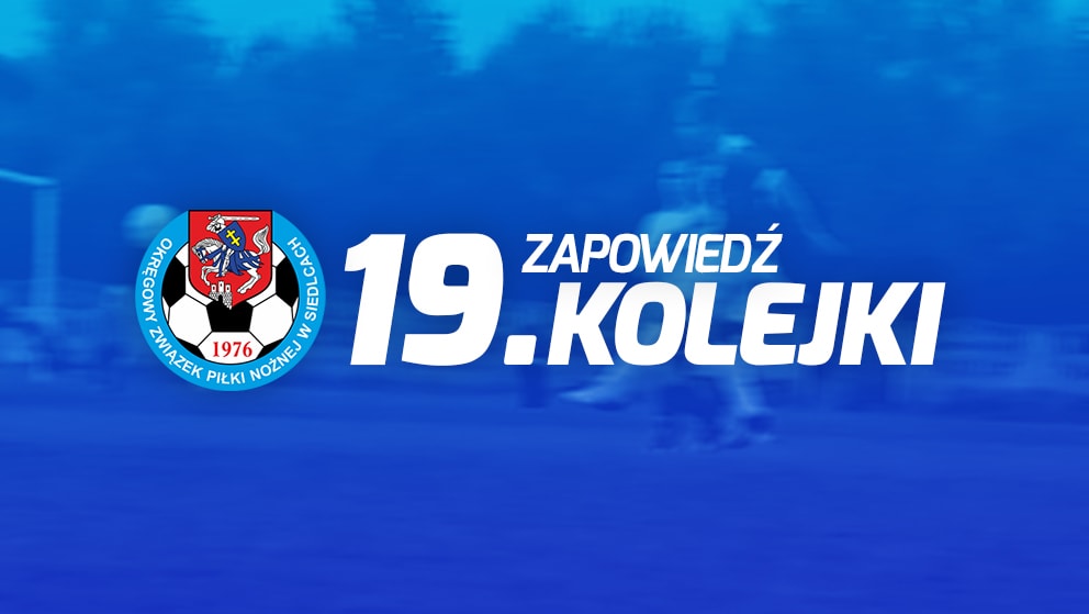 Zapowiedź 19. kolejki spotkań siedleckiej A-klasy sezonu 2020/21